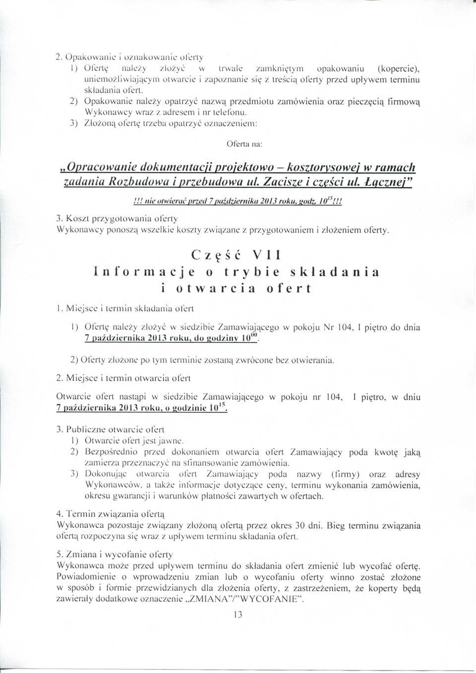 irzeba opatrzyc oznaczeniem: Oferta na: ^Opracowanie dokumentacji projektowo - kosztorysowej w ramach zadania Rozbudowu i przebudowa ul. Zacisze i czesci ul. Lgcznej"!