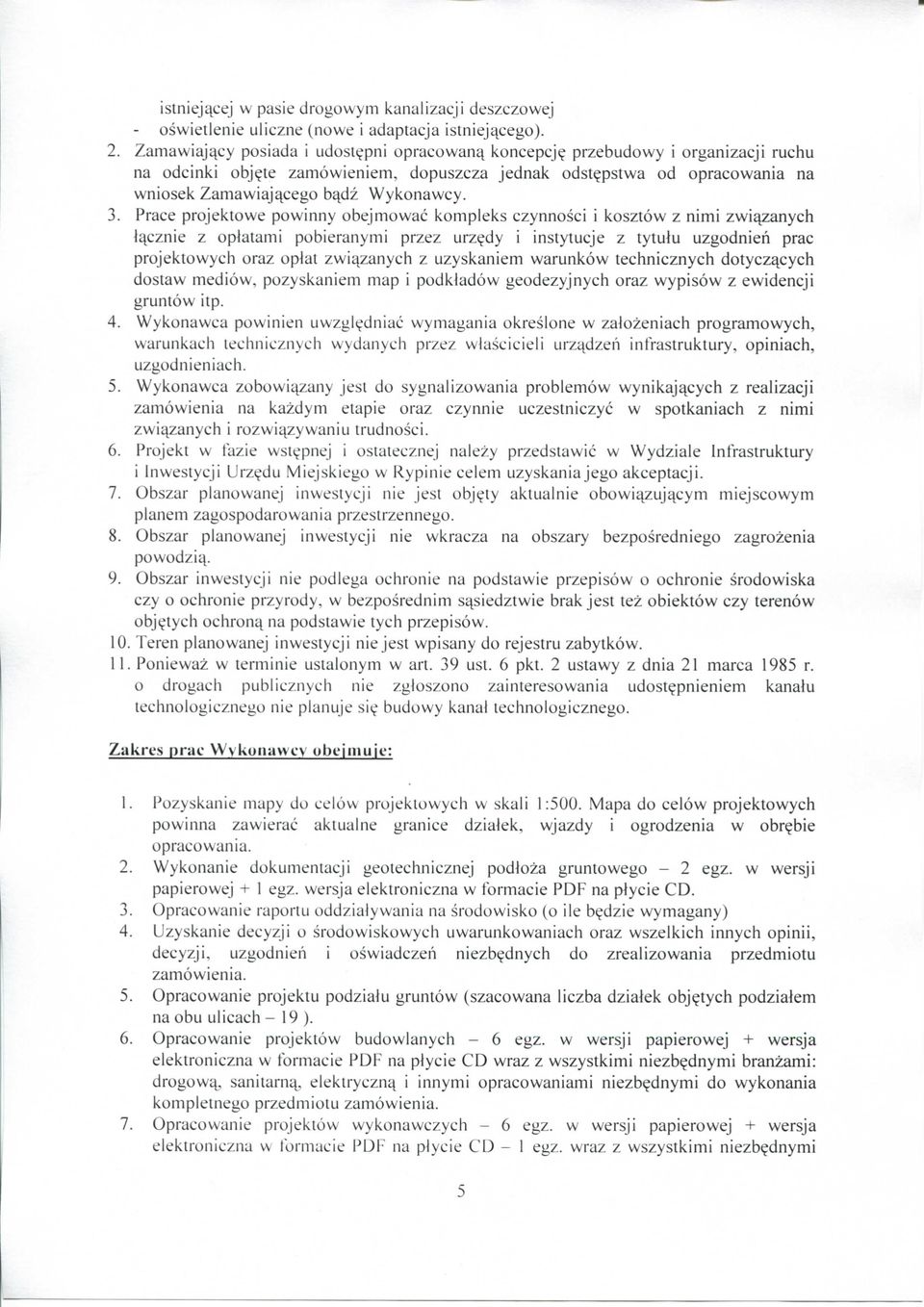 Prace projektowe powinny obejmowac kompleks czynnosci i kosztow z nimi zwi^zanych t^cznie z opiatami pobieranymi przez urz?
