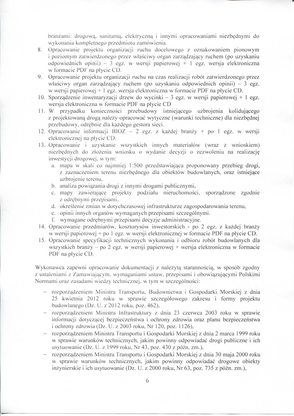 w wersji papierowej + 1 egz. wersja elektroniczna w formacie PDF na plycie CD. 9.