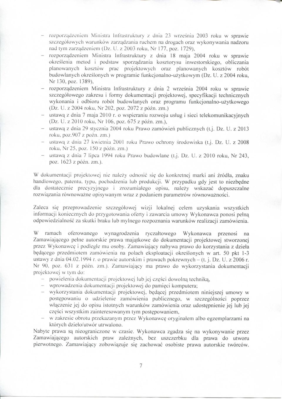 1729), - rozporzt\dzeniem Minisira Infraslruktury z dnia 18 maja 2004 roku w sprawie okreslenia melod i podslaw sporz^dzania kosztorysu inweslorskiego, obliczania planowanych koszlow prae
