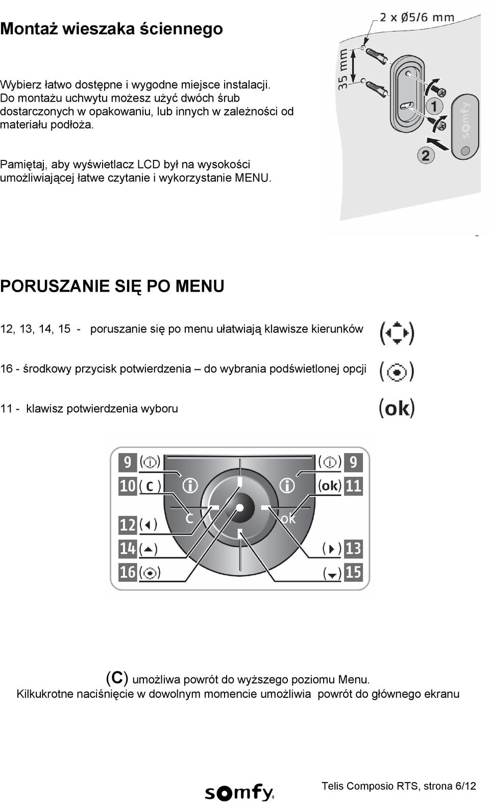 Pamiętaj, aby wyświetlacz LCD był na wysokości umożliwiającej łatwe czytanie i wykorzystanie MENU.