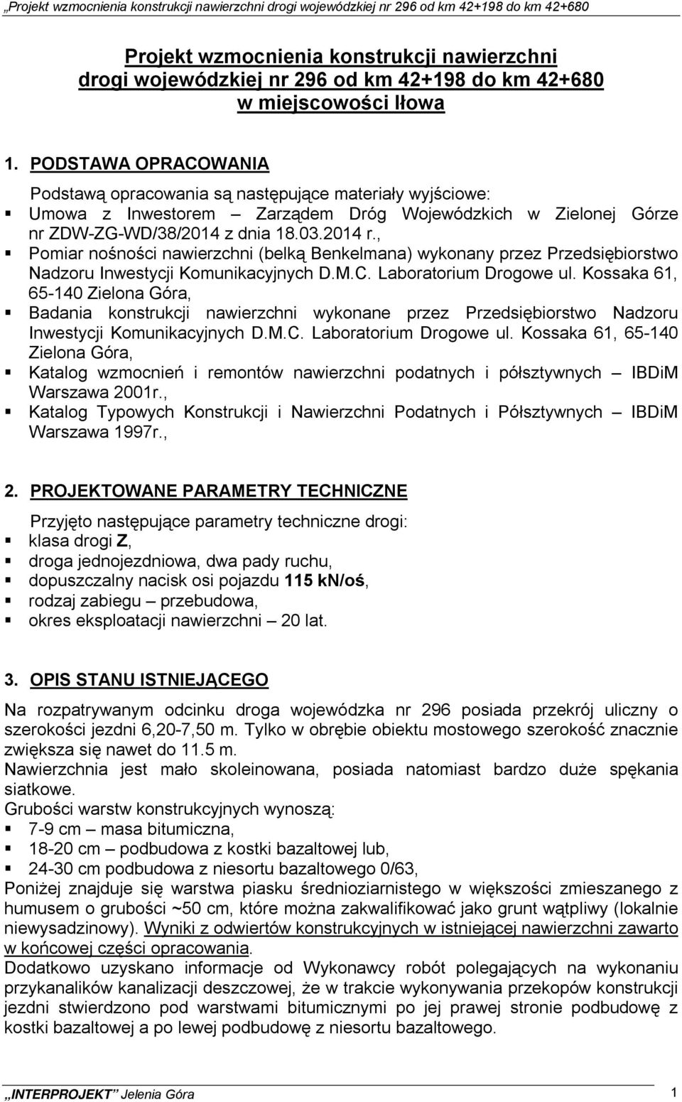 2014 r., Pomiar nośności nawierzchni (belką Benkelmana) wykonany przez Przedsiębiorstwo Nadzoru Inwestycji Komunikacyjnych D.M.C. Laboratorium Drogowe ul.