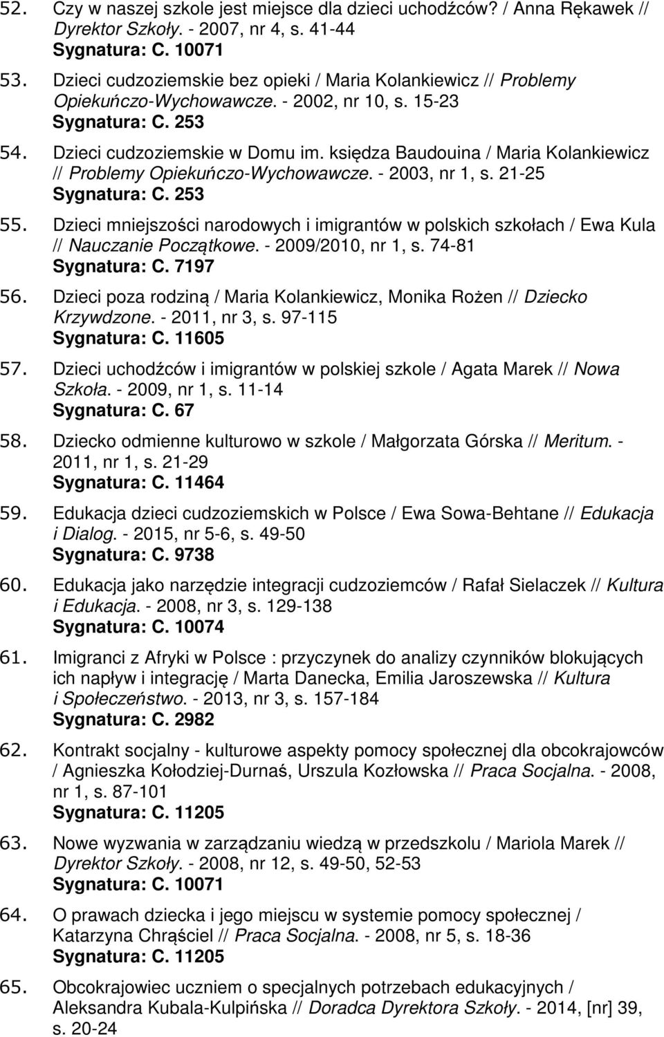 księdza Baudouina / Maria Kolankiewicz // Problemy Opiekuńczo-Wychowawcze. - 2003, nr 1, s. 21-25 Sygnatura: C. 253 55.