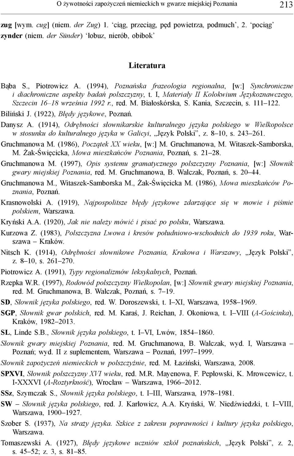 I, Materiały II Kolokwium Językoznawczego, Szczecin 16 18 września 1992 r., red. M. Białoskórska, S. Kania, Szczecin, s. 111 122. Biliński J. (1922), Błędy językowe, Poznań. Danysz A.