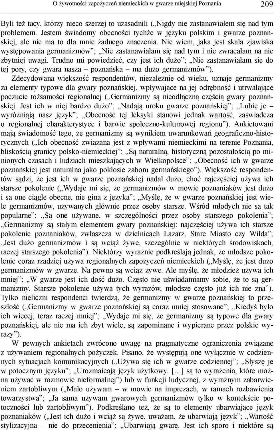 Nie wiem, jaka jest skala zjawiska występowania germanizmów ; Nie zastanawiałam się nad tym i nie zwracałam na nie zbytniej uwagi.