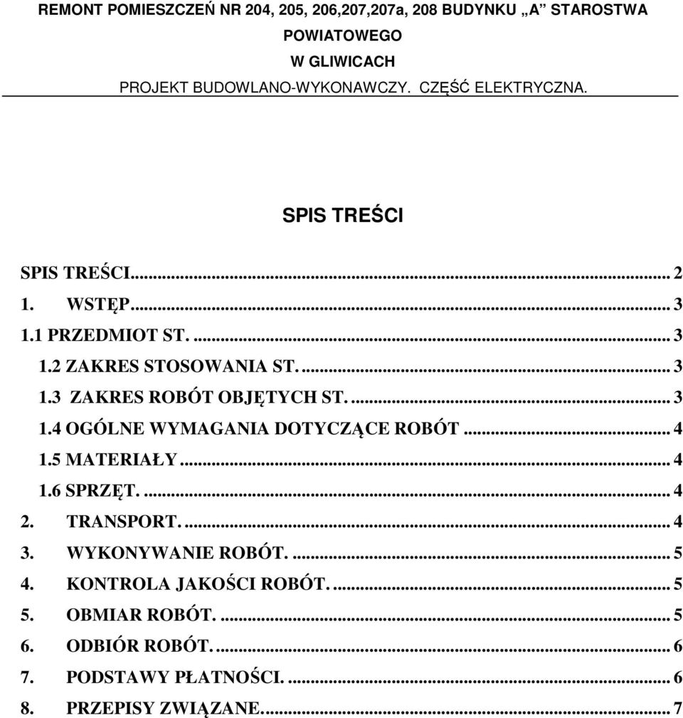 ... 4 3. WYKONYWANIE ROBÓT.... 5 4. KONTROLA JAKOŚCI ROBÓT.... 5 5. OBMIAR ROBÓT.... 5 6.