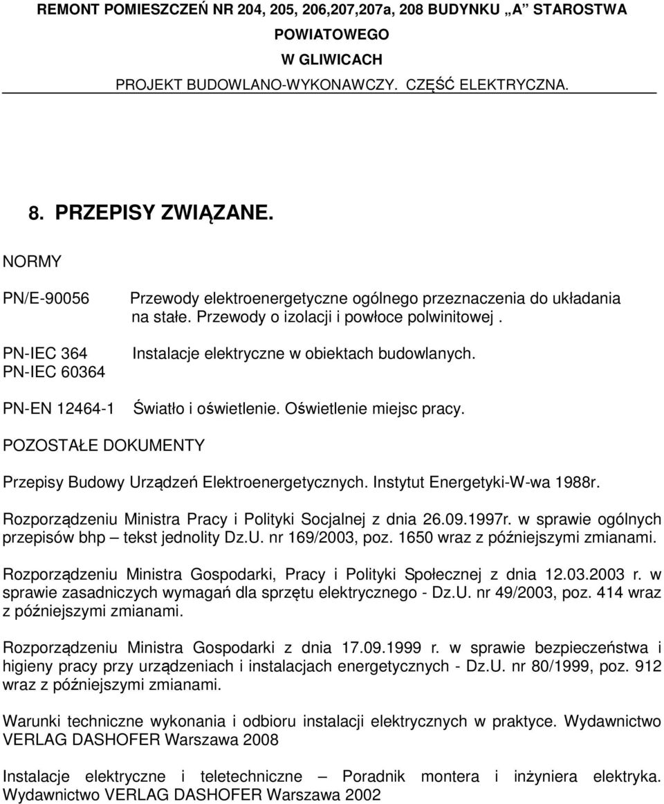 Instytut Energetyki-W-wa 1988r. Rozporządzeniu Ministra Pracy i Polityki Socjalnej z dnia 26.09.1997r. w sprawie ogólnych przepisów bhp tekst jednolity Dz.U. nr 169/2003, poz.