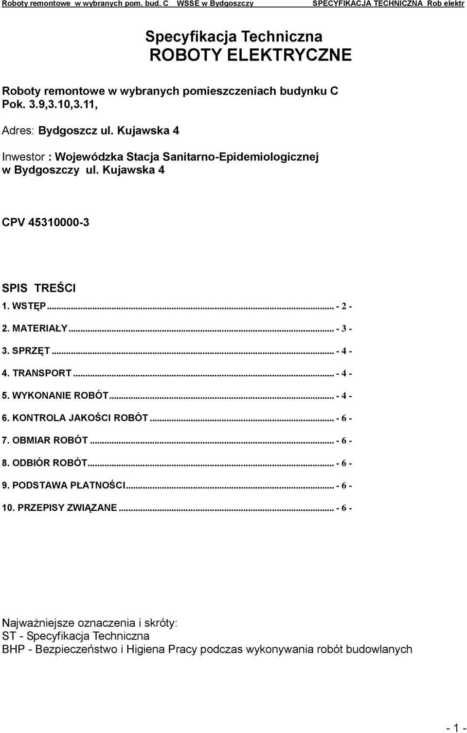 SPRZĘT... - 4-4. TRANSPORT... - 4-5. WYKONANIE ROBÓT... - 4-6. KONTROLA JAKOŚCI ROBÓT... - 6-7. OBMIAR ROBÓT... - 6-8. ODBIÓR ROBÓT... - 6-9. PODSTAWA PŁATNOŚCI.