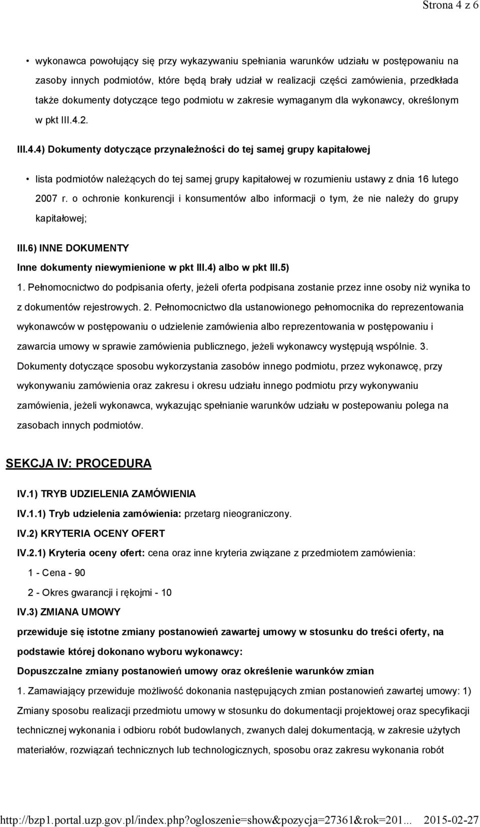 2. III.4.4) Dokumenty dotyczące przynależności do tej samej grupy kapitałowej lista podmiotów należących do tej samej grupy kapitałowej w rozumieniu ustawy z dnia 16 lutego 2007 r.