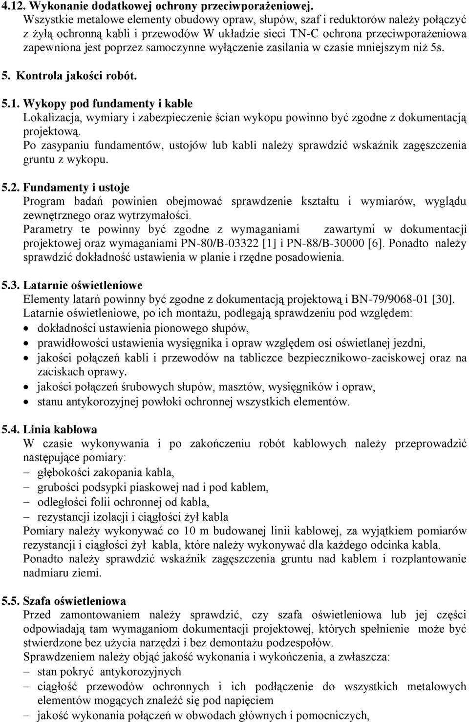 samoczynne wyłączenie zasilania w czasie mniejszym niż 5s. 5. Kontrola jakości robót. 5.1.