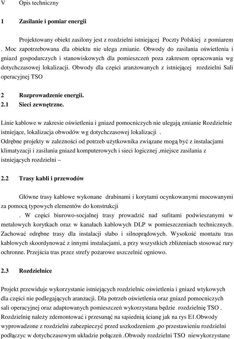 Obwody dla części aranŝowanych z istniejącej rozdzielni Sali operacyjnej TSO 2 Rozprowadzenie energii. 2.1 Sieci zewnętrzne.