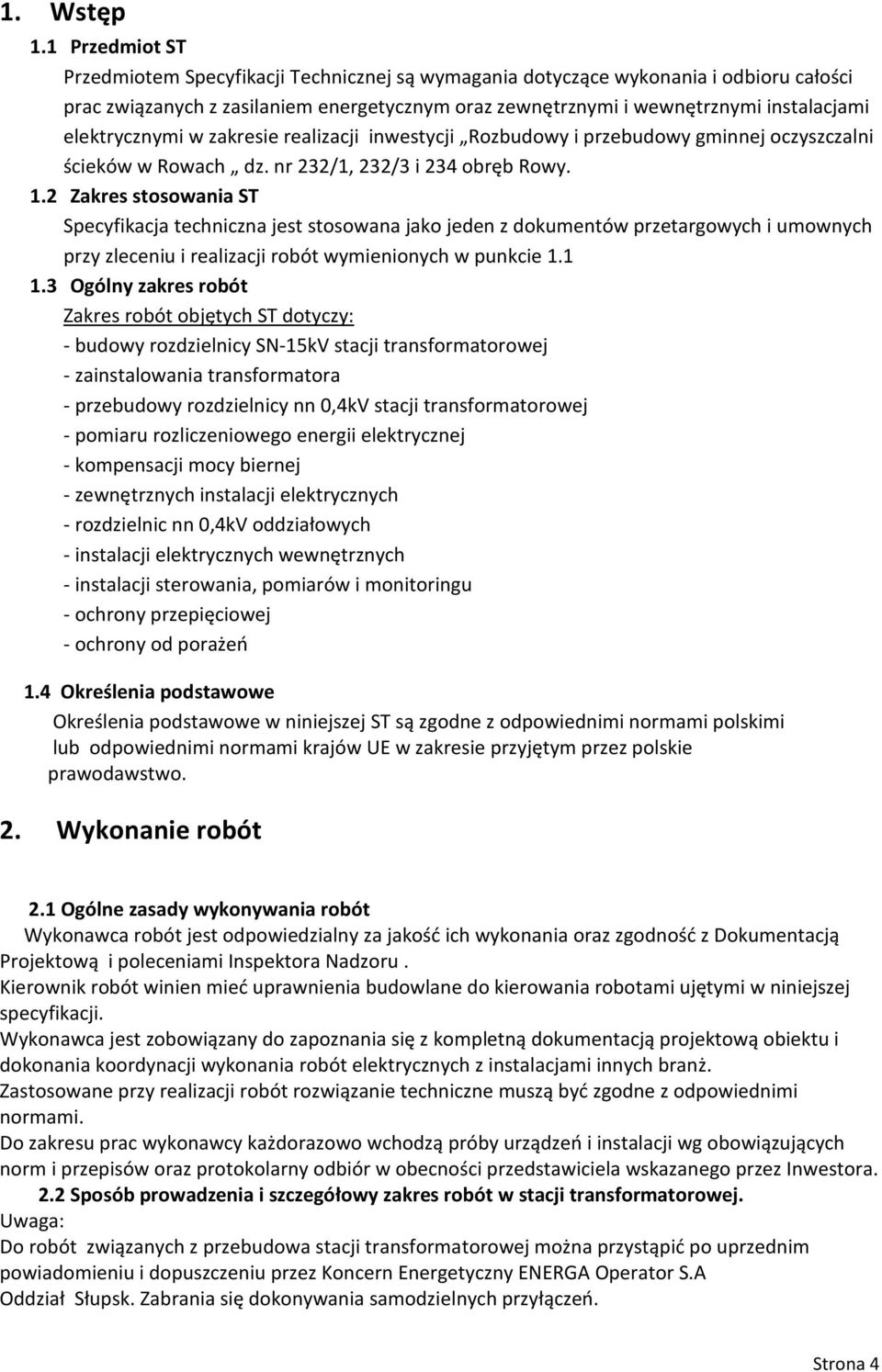 elektrycznymi w zakresie realizacji inwestycji Rozbudowy i przebudowy gminnej oczyszczalni ścieków w Rowach dz. nr 232/1, 232/3 i 234 obręb Rowy. 1.