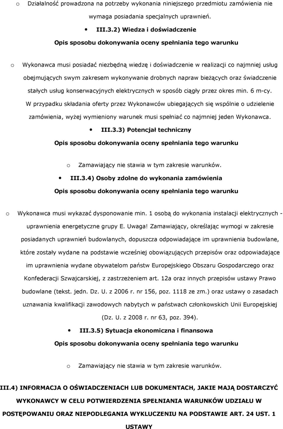 drbnych napraw bieżących raz świadczenie stałych usług knserwacyjnych elektrycznych w spsób ciągły przez kres min. 6 m-cy.