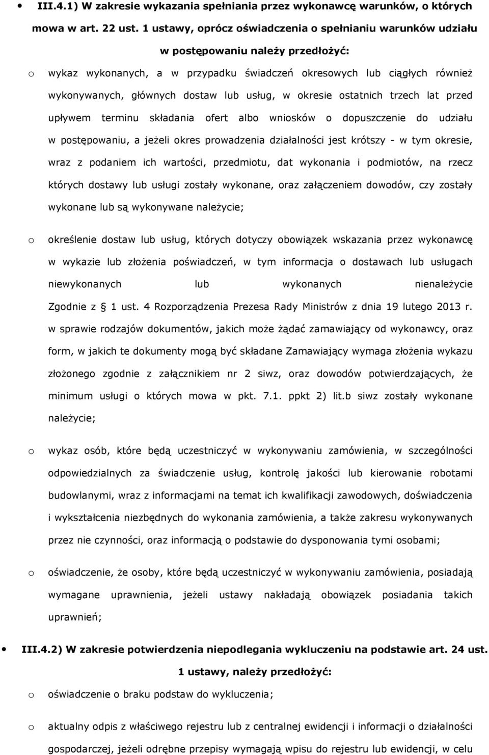 kresie statnich trzech lat przed upływem terminu składania fert alb wnisków dpuszczenie d udziału w pstępwaniu, a jeżeli kres prwadzenia działalnści jest krótszy - w tym kresie, wraz z pdaniem ich