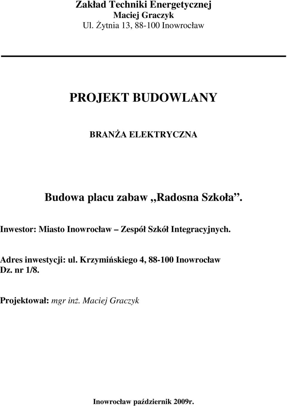 Radosna Szkoła. Inwestor: Miasto Inowrocław Zespół Szkół Integracyjnych.