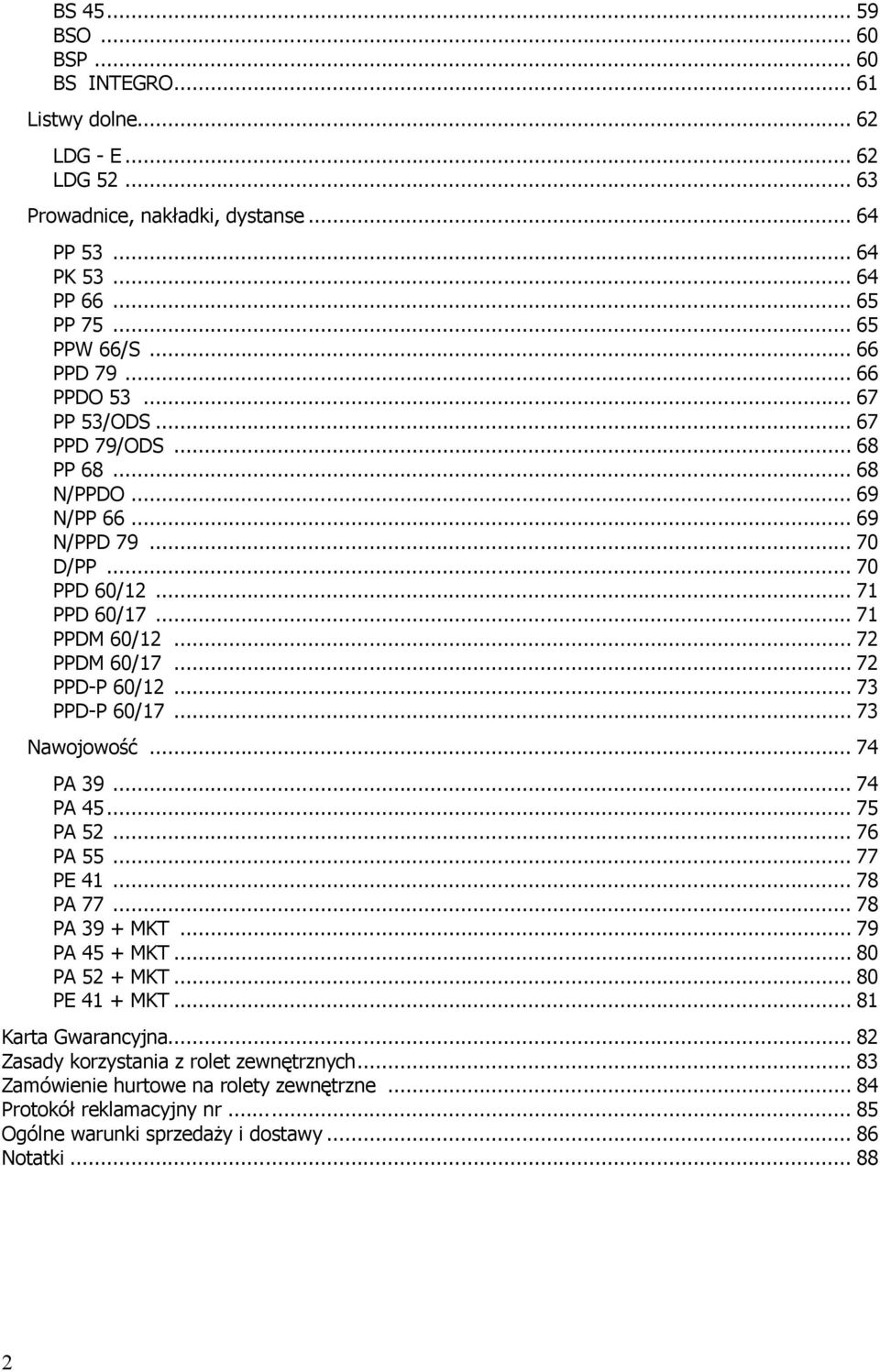 .. 72 PPD-P 60/12... 73 PPD-P 60/17... 73 Nawojowość... 74 PA 39... 74 PA 45... 75 PA 52... 76 PA 55... 77 PE 41... 78 PA 77... 78 PA 39 + MKT... 79 PA 45 + MKT... 80 PA 52 + MKT... 80 PE 41 + MKT.