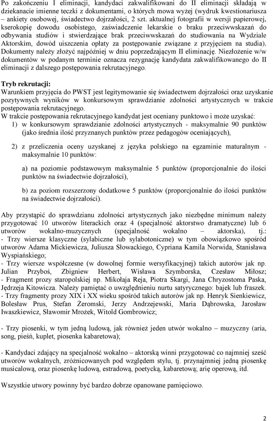 aktualnej fotografii w wersji papierowej, kserokopię dowodu osobistego, zaświadczenie lekarskie o braku przeciwwskazań do odbywania studiów i stwierdzające brak przeciwwskazań do studiowania na