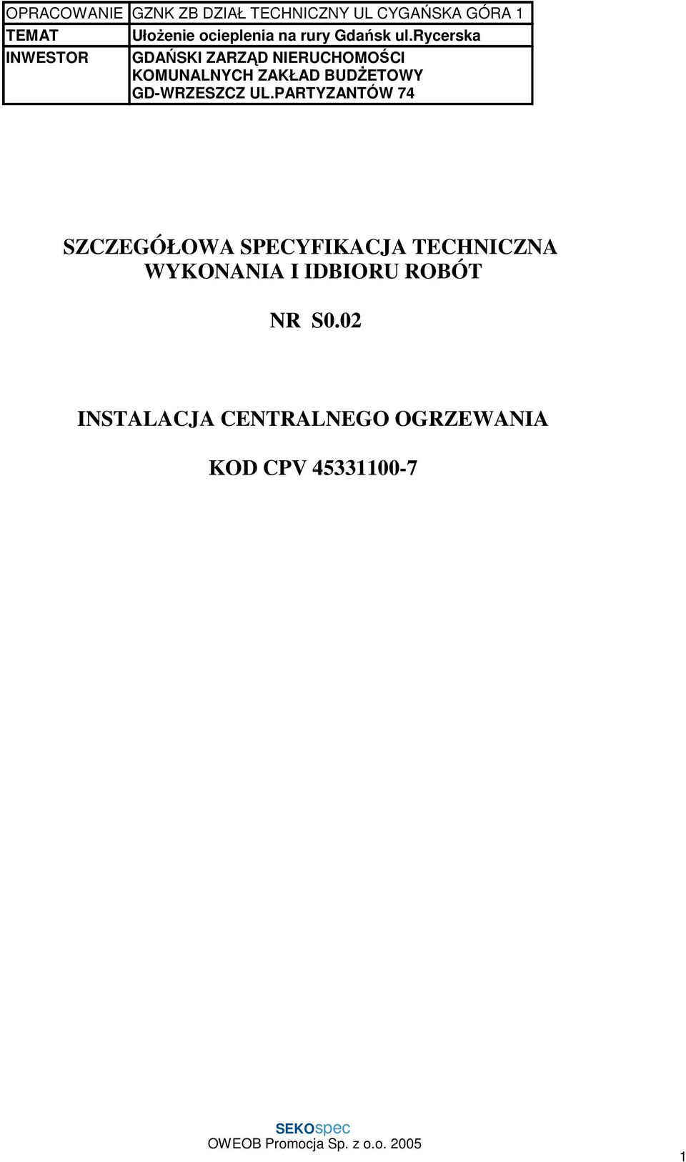 rycerska INWESTOR GDAŃSKI ZARZĄD NIERUCHOMOŚCI KOMUNALNYCH ZAKŁAD BUDśETOWY