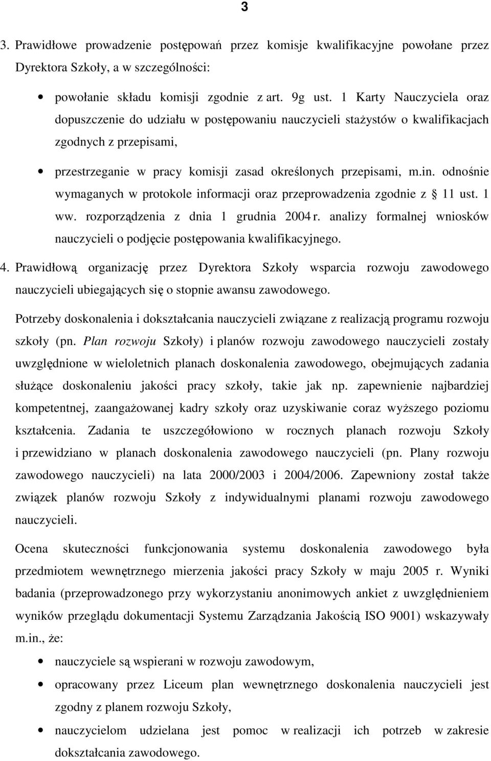 odnośnie wymaganych w protokole informacji oraz przeprowadzenia zgodnie z 11 ust. 1 ww. rozporządzenia z dnia 1 grudnia 2004 r.