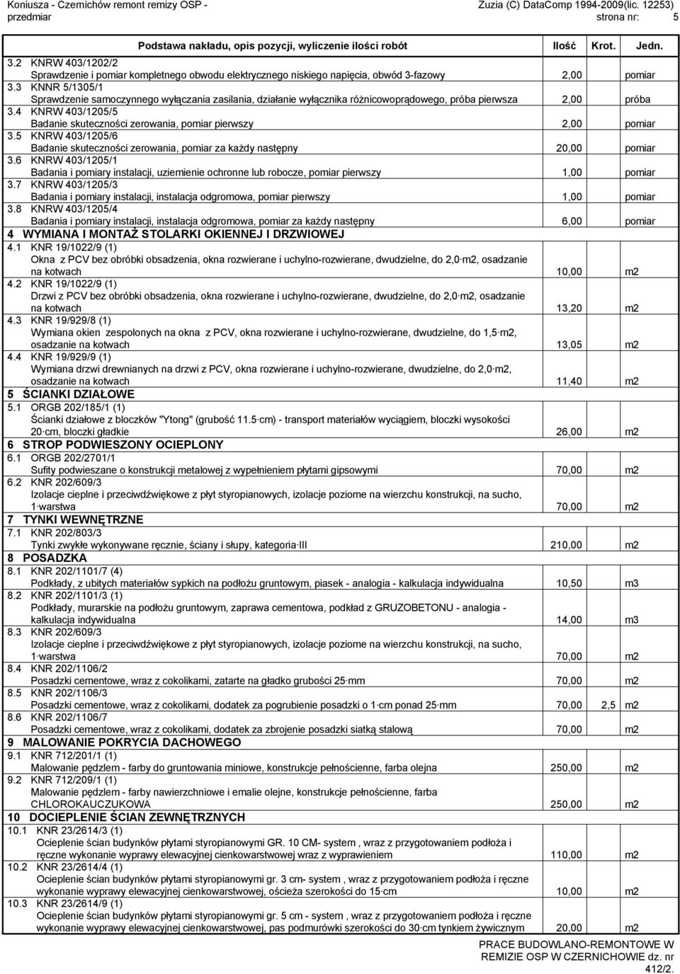 3 KNNR 5/1305/1 Sprawdzenie samoczynnego wyłączania zasilania, działanie wyłącznika różnicowoprądowego, próba pierwsza 2,00 próba 3.