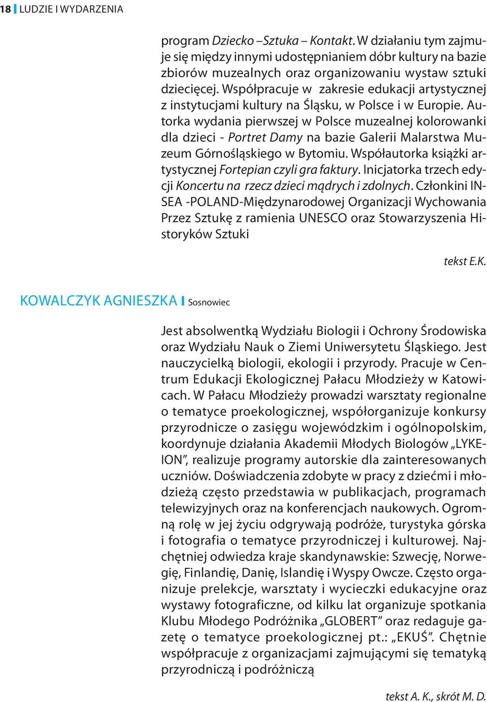 Autorka wydania pierwszej w Polsce muzealnej kolorowanki dla dzieci - Portret Damy na bazie Galerii Malarstwa Muzeum Górnośląskiego w Bytomiu.