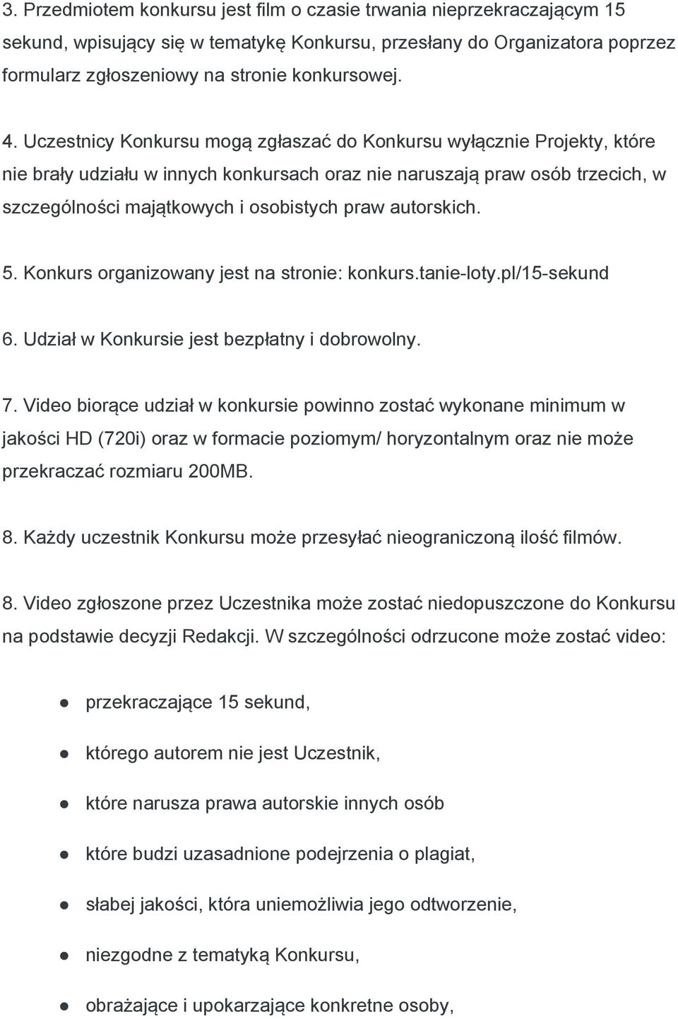 autorskich. 5. Konkurs organizowany jest na stronie: konkurs.tanie-loty.pl/15-sekund 6. Udział w Konkursie jest bezpłatny i dobrowolny. 7.