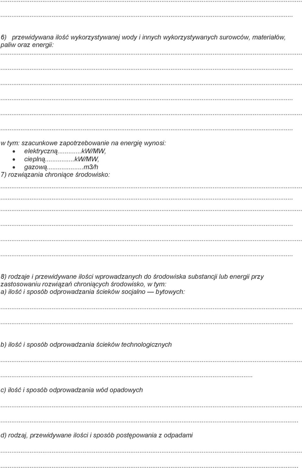 ..m3/h 7) rozwiązania chroniące środowisko: 8) rodzaje i przewidywane ilości wprowadzanych do środowiska substancji lub energii przy zastosowaniu rozwiązań