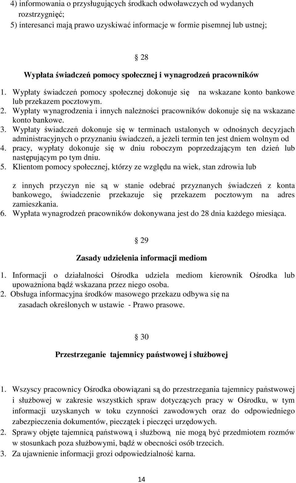 Wypłaty wynagrodzenia i innych należności pracowników dokonuje się na wskazane konto bankowe. 3.