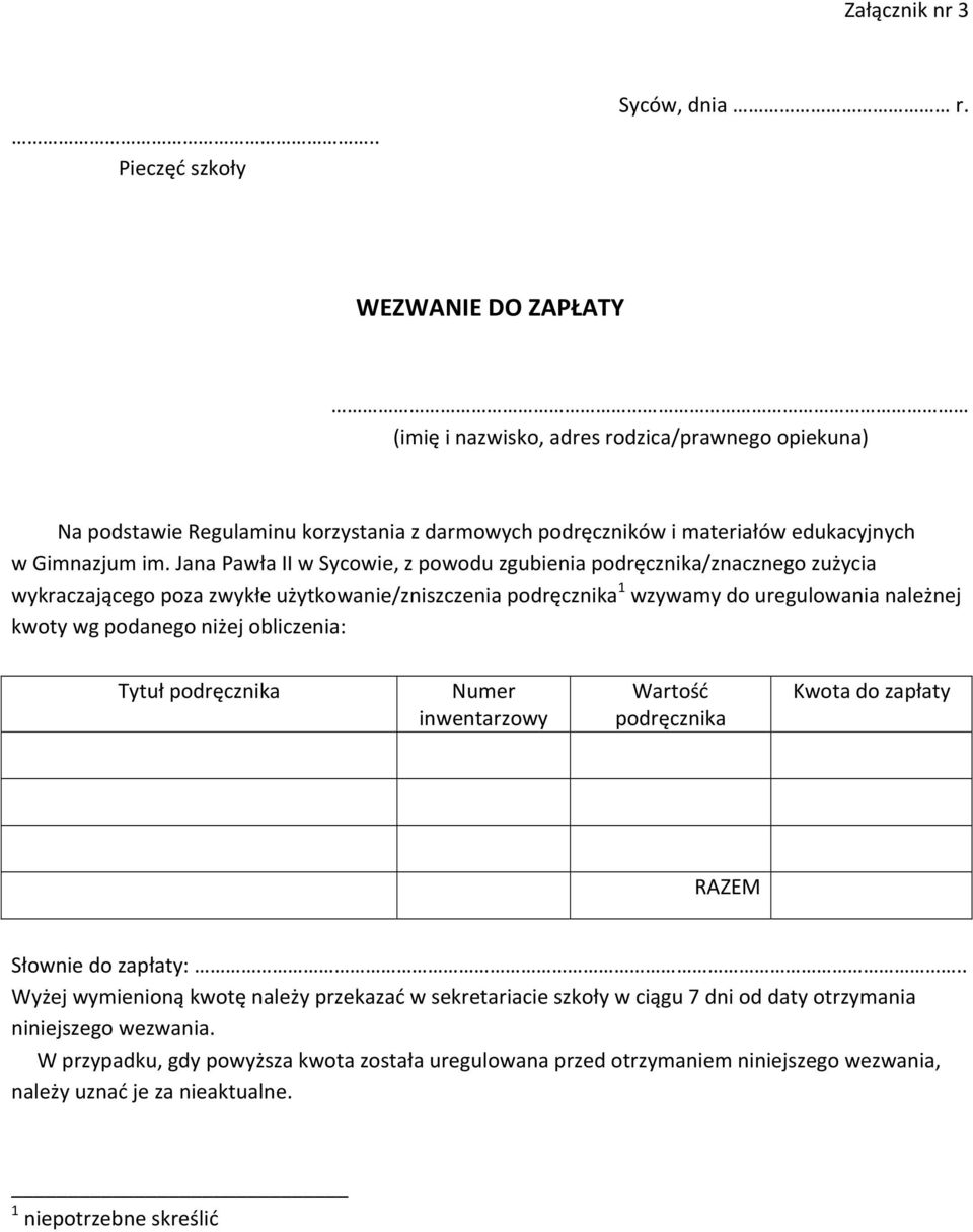 Jana Pawła II w Sycowie, z powodu zgubienia podręcznika/znacznego zużycia wykraczającego poza zwykłe użytkowanie/zniszczenia podręcznika 1 wzywamy do uregulowania należnej kwoty wg podanego niżej