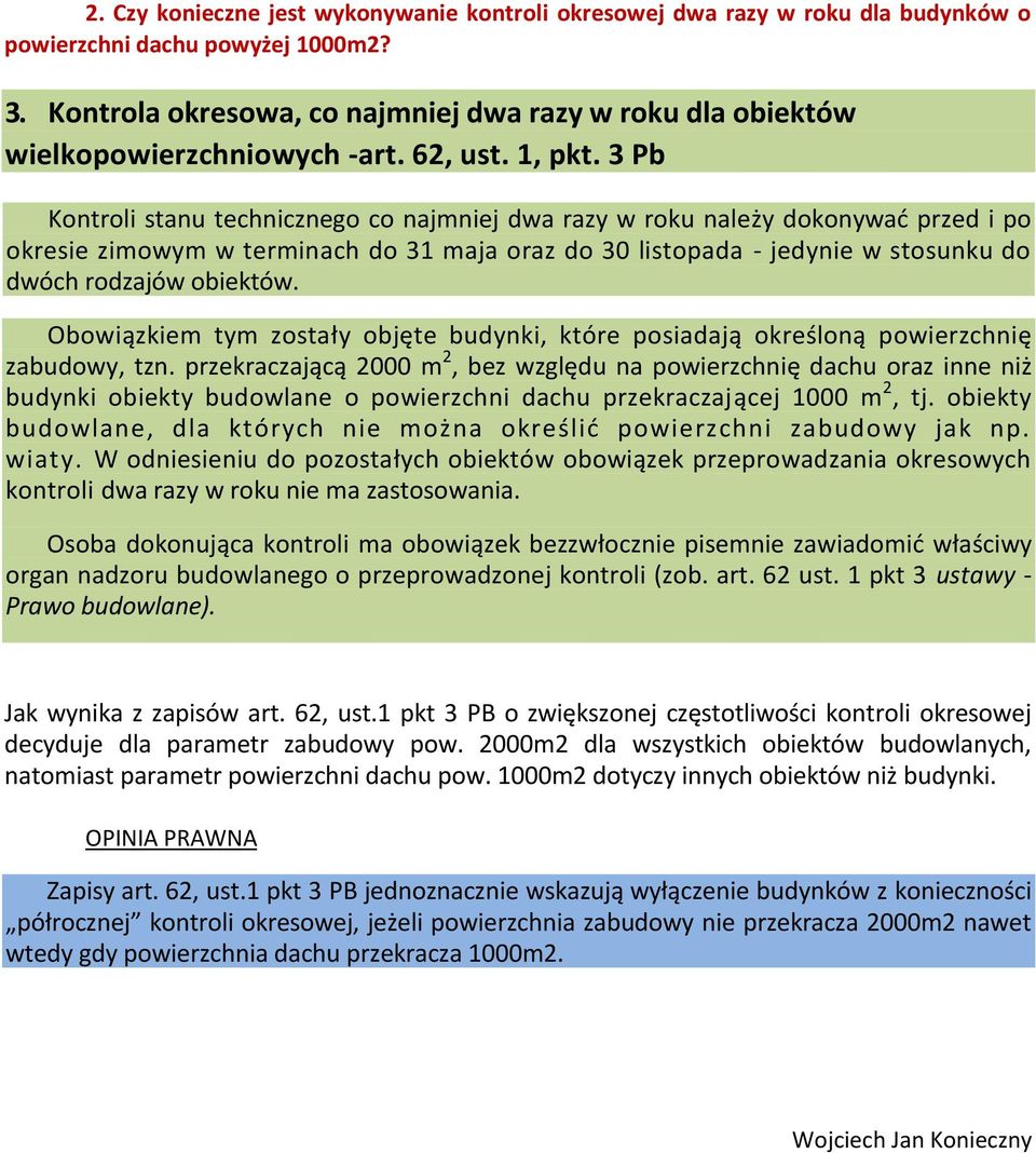 3 Pb Kontroli stanu technicznego co najmniej dwa razy w roku należy dokonywad przed i po okresie zimowym w terminach do 31 maja oraz do 30 listopada - jedynie w stosunku do dwóch rodzajów obiektów.