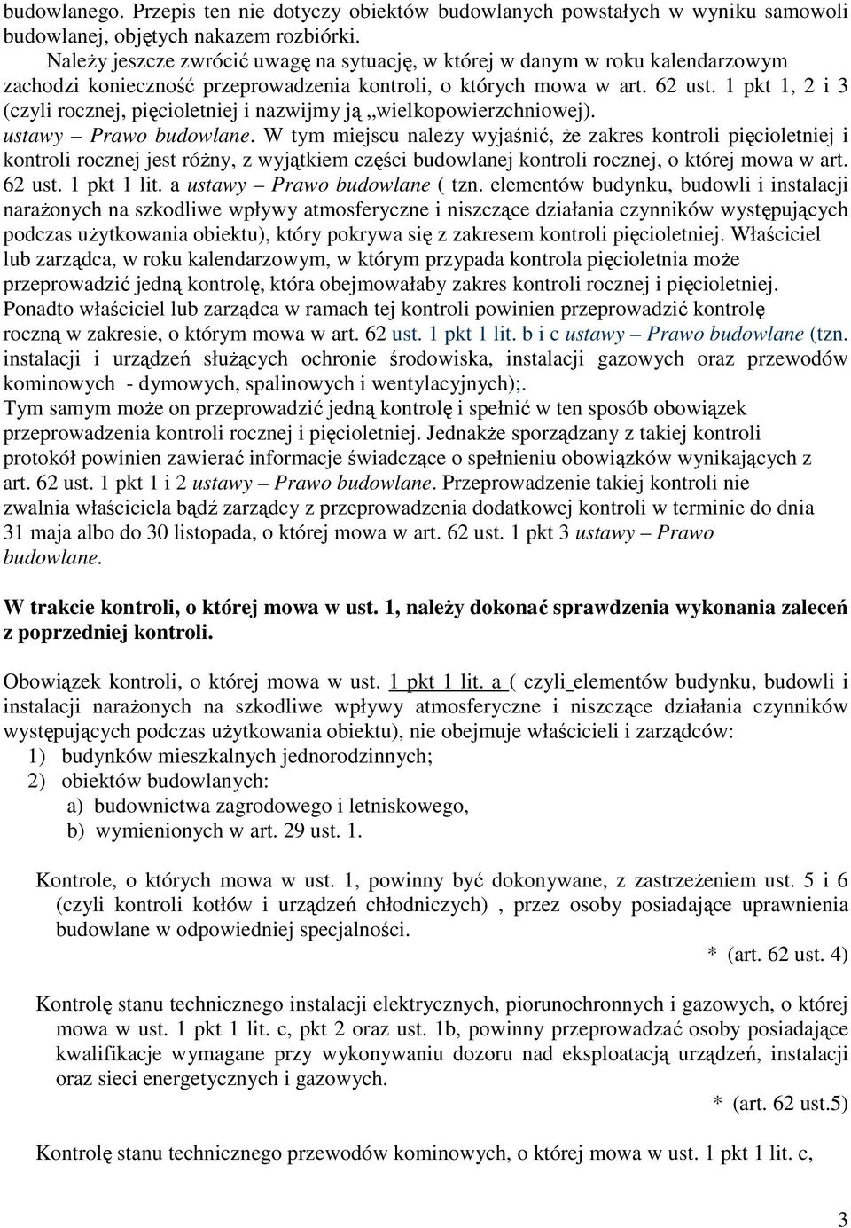 1 pkt 1, 2 i 3 (czyli rocznej, pięcioletniej i nazwijmy ją wielkopowierzchniowej). ustawy Prawo budowlane.