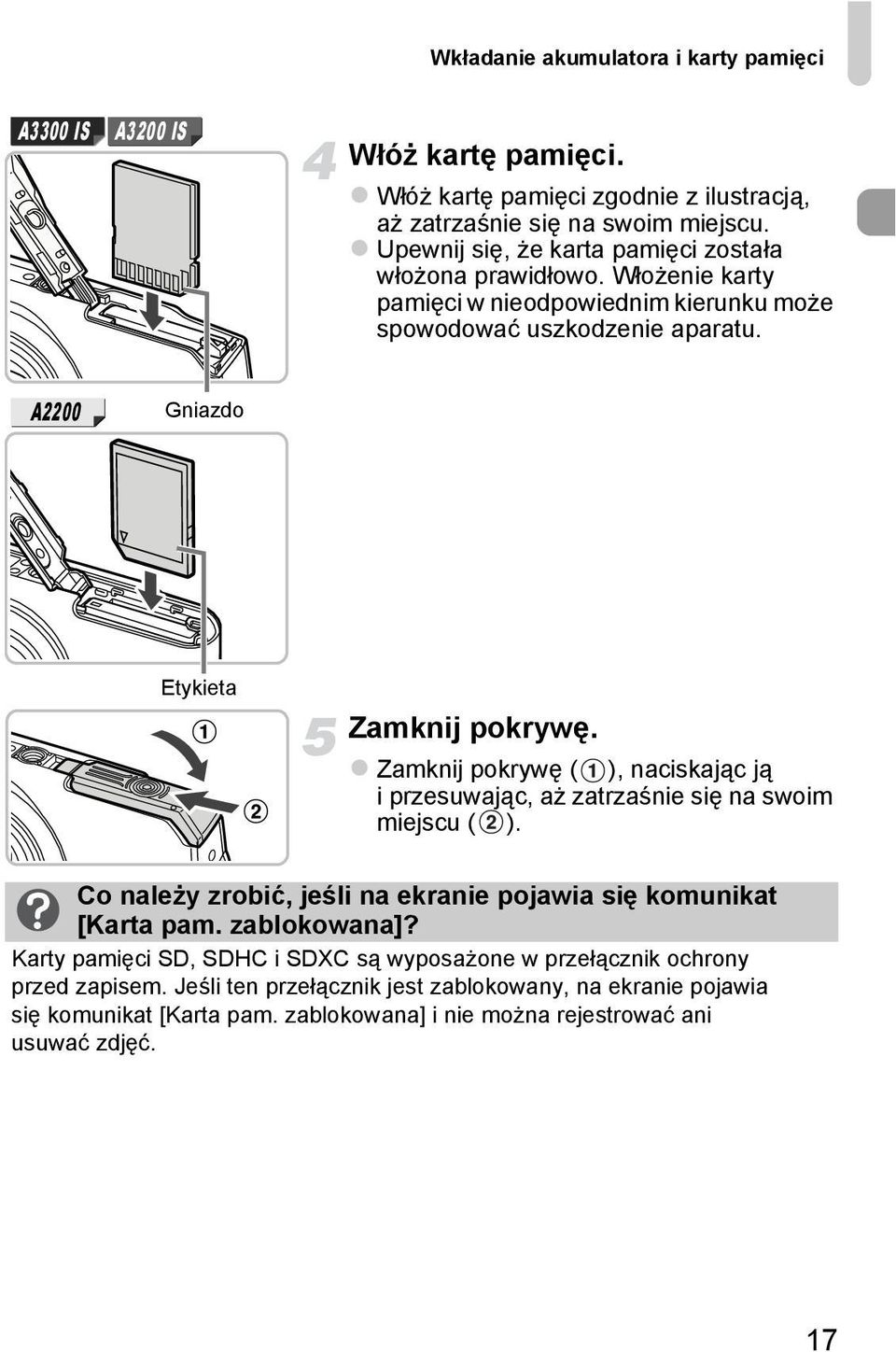 Zamknij pokrywę ( ), naciskając ją i przesuwając, aż zatrzaśnie się na swoim miejscu ( ). Co należy zrobić, jeśli na ekranie pojawia się komunikat [Karta pam. zablokowana]?