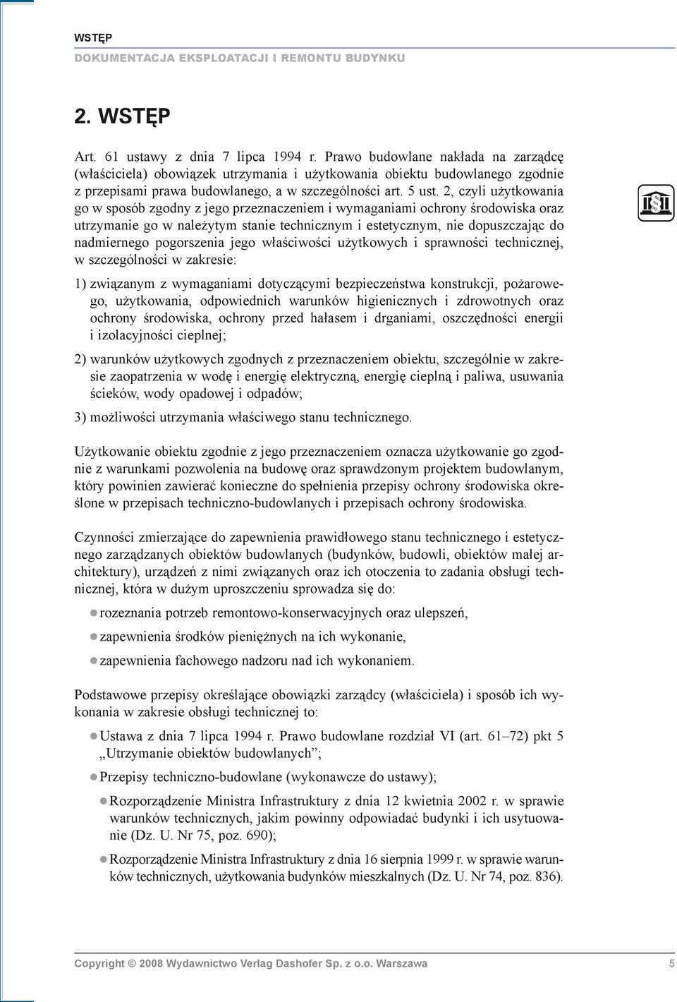 2, czyli u ytkowania go w sposób zgodny z jego przeznaczeniem i wymaganiami ochrony œrodowiska oraz utrzymanie go w nale ytym stanie technicznym i estetycznym, nie dopuszczaj¹c do nadmiernego