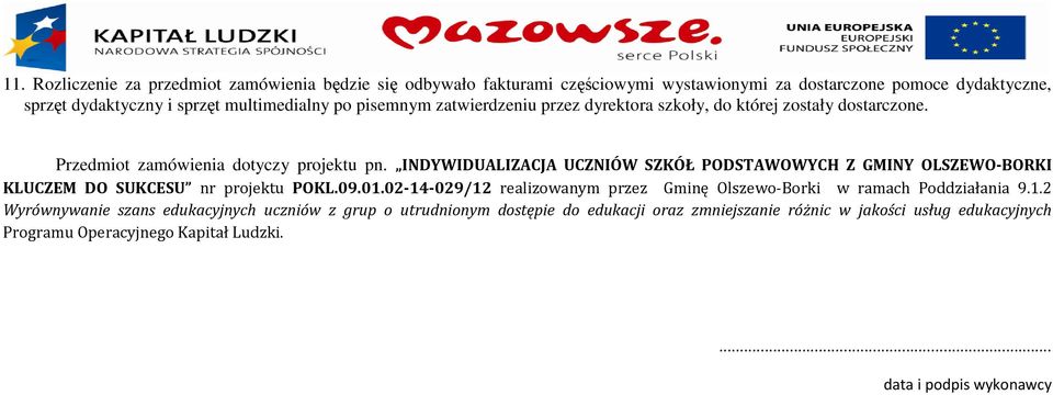 INDYWIDUALIZACJA UCZNIÓW SZKÓŁ PODSTAWOWYCH Z GMINY OLSZEWO-BORKI KLUCZEM DO SUKCESU nr projektu POKL.09.01.