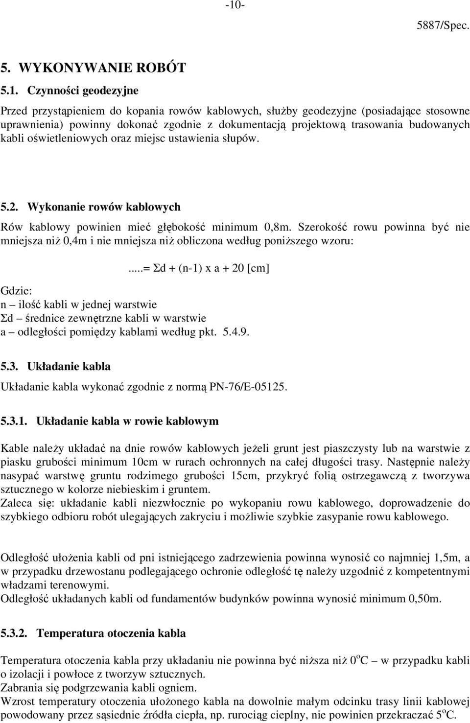 Szerokość rowu powinna być nie mniejsza niż 0,4m i nie mniejsza niż obliczona według poniższego wzoru:.