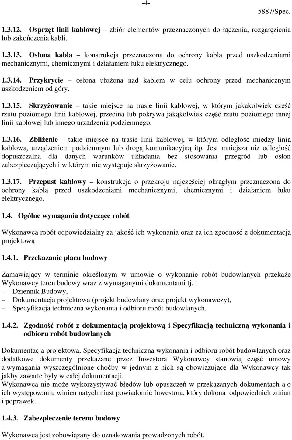 Przykrycie osłona ułożona nad kablem w celu ochrony przed mechanicznym uszkodzeniem od góry. 1.3.15.