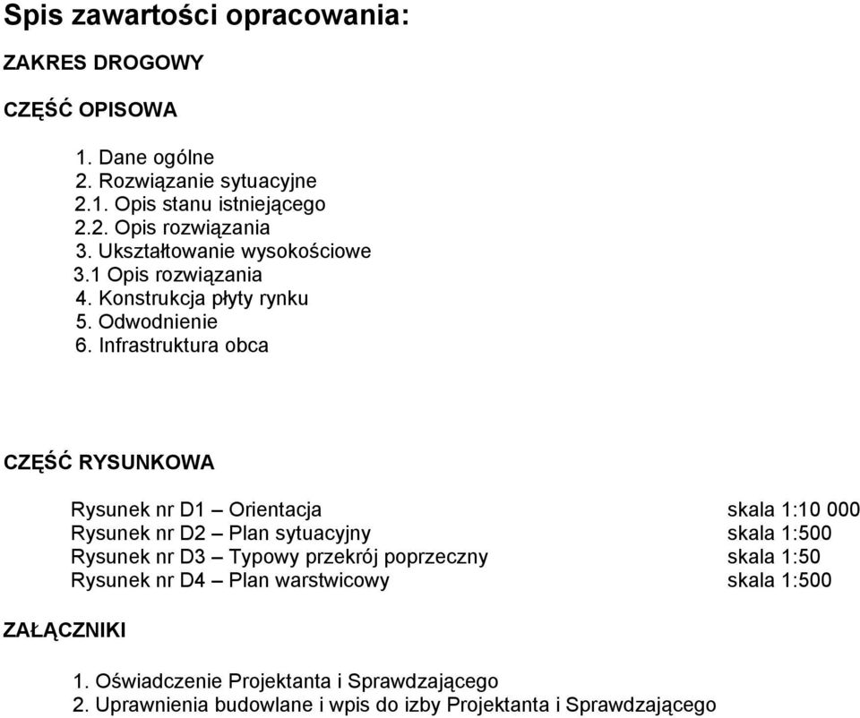 Infrastruktura obca CZĘᖧ叇Ć RY ᖧ叇ᖧ叇KOWA ZAᐗ吧ĄCZᖧ叇ᖧ叇Kᖧ叇 Rysunek nr D1 Orientacja skala 1:10 000 Rysunek nr D2 Plan sytuacyjny skala 1:500 Rysunek