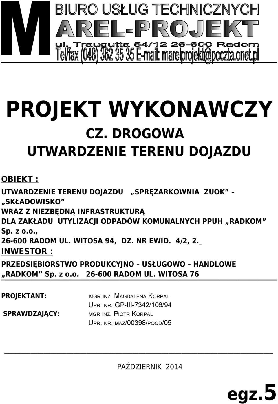 INFRASTRUKTURĄ DLA ZAKŁADU UTYLIZACJI ODPADÓW KOMUNALNYCH PPUH RADKOM Sp. z o.o., 26-600 RADOM UL. WITOSA 94, DZ. NR EWID. 4/2, 2.