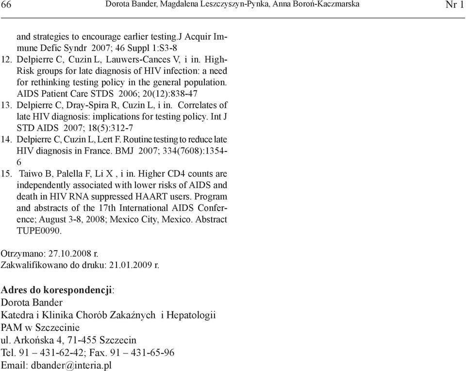 AIDS Patient Care STDS 26; 2(12):838-47 13. Delpierre C, Dray-Spira R, Cuzin L, i in. Correlates of late HIV diagnosis: implications for testing policy. Int J STD AIDS 27; 18(5):312-7 14.