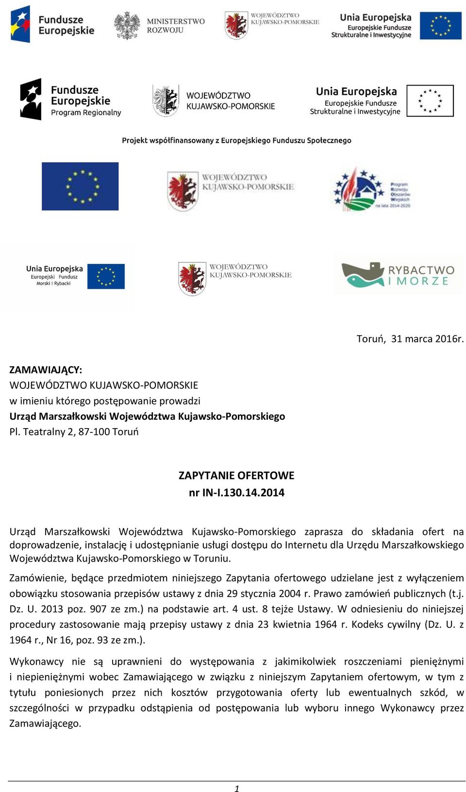 2014 Urząd Marszałkowski Województwa Kujawsko-Pomorskiego zaprasza do składania ofert na doprowadzenie, instalację i udostępnianie usługi dostępu do Internetu dla Urzędu Marszałkowskiego Województwa