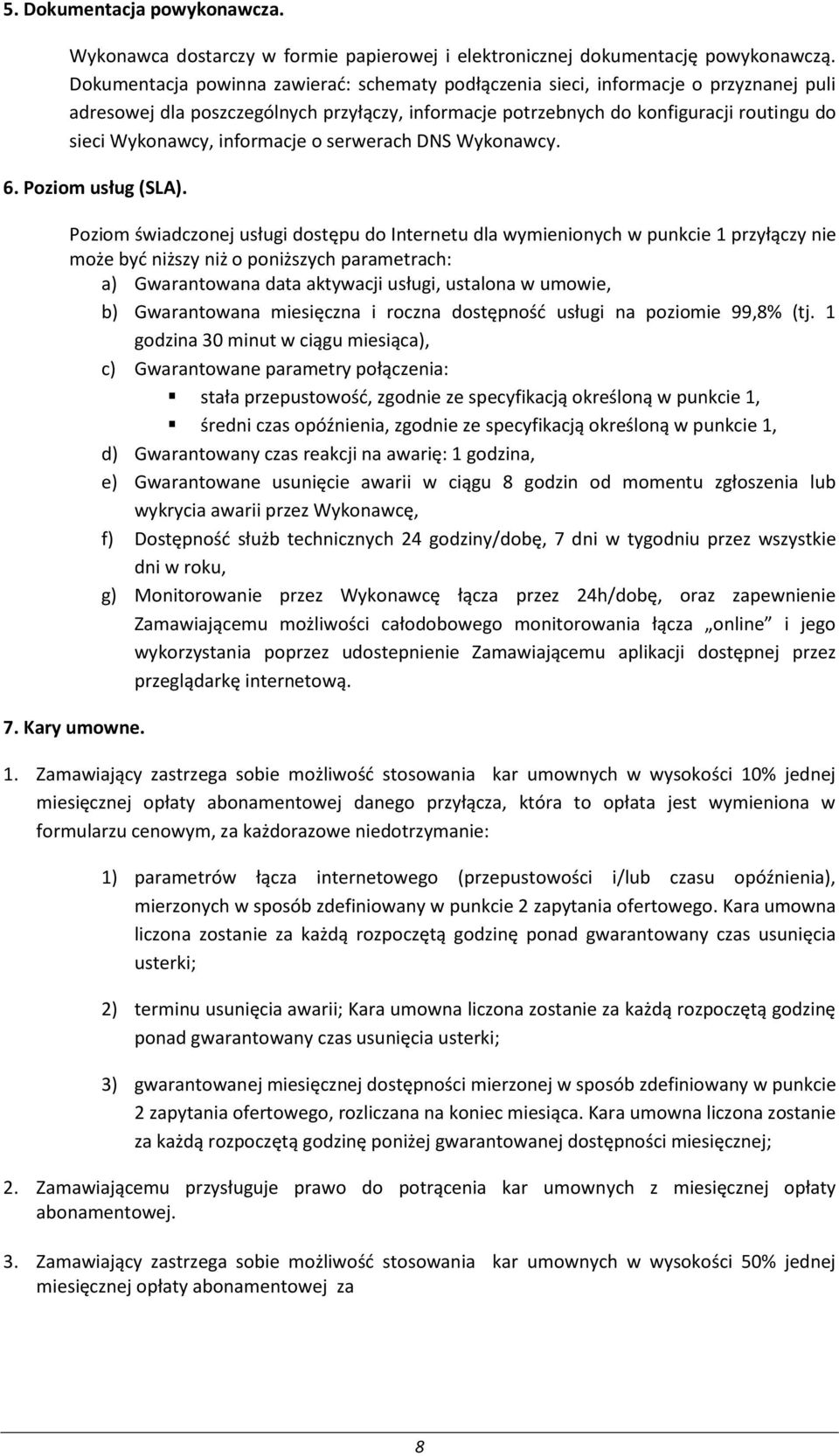 informacje o serwerach DNS Wykonawcy. 6. Poziom usług (SLA).
