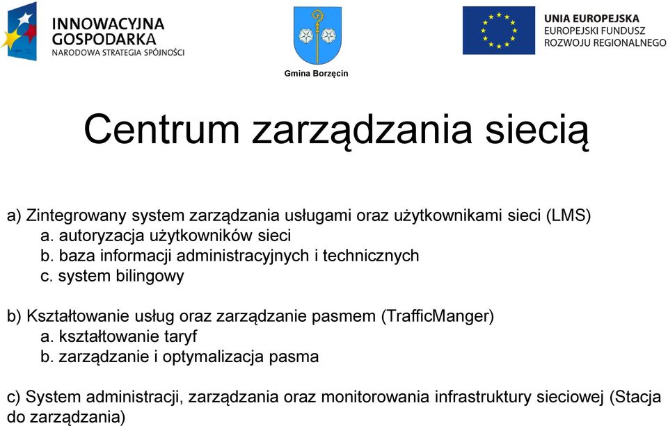 system bilingowy b) Kształtowanie usług oraz zarządzanie pasmem (TrafficManger) a. kształtowanie taryf b.