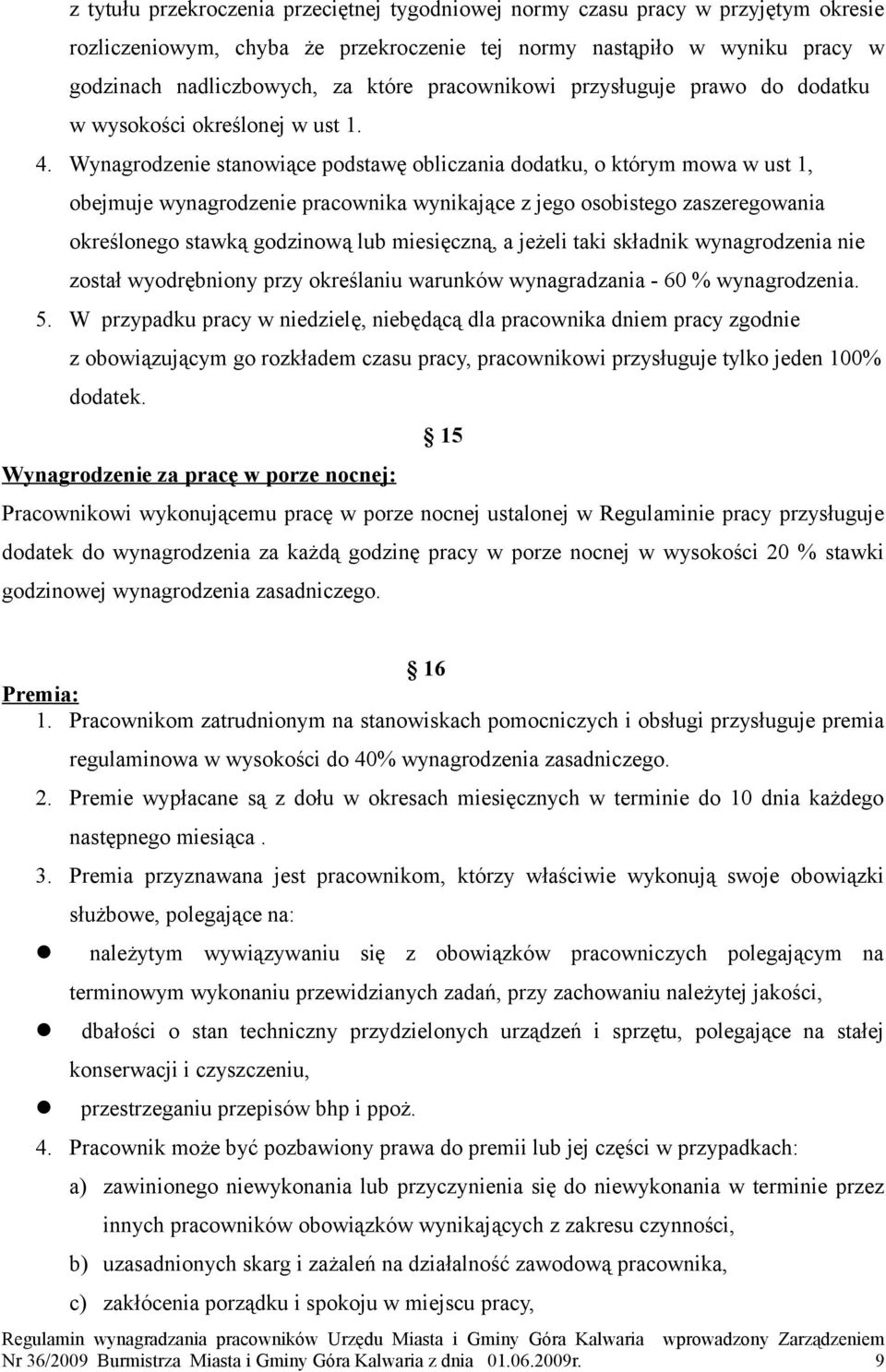 Wynagrodzenie stanowiące podstawę obliczania dodatku, o którym mowa w ust 1, obejmuje wynagrodzenie pracownika wynikające z jego osobistego zaszeregowania określonego stawką godzinową lub miesięczną,