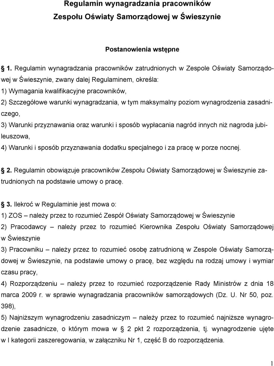 wynagradzania, w tym maksymalny poziom wynagrodzenia zasadniczego, 3) Warunki przyznawania oraz warunki i sposób wypłacania nagród innych niż nagroda jubileuszowa, 4) Warunki i sposób przyznawania