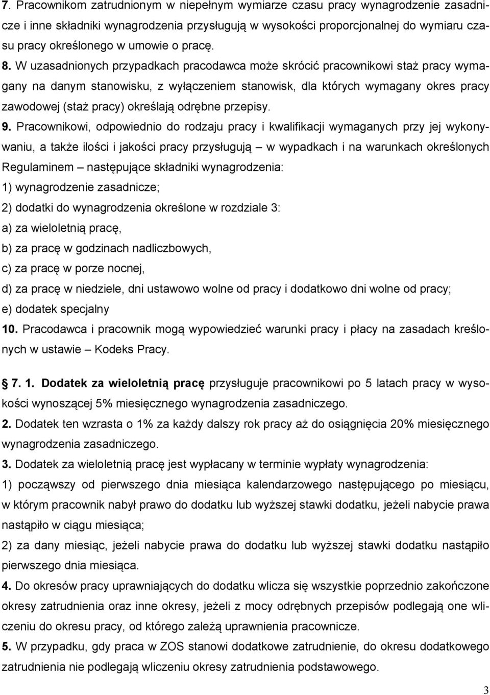 W uzasadnionych przypadkach pracodawca może skrócić pracownikowi staż pracy wymagany na danym stanowisku, z wyłączeniem stanowisk, dla których wymagany okres pracy zawodowej (staż pracy) określają