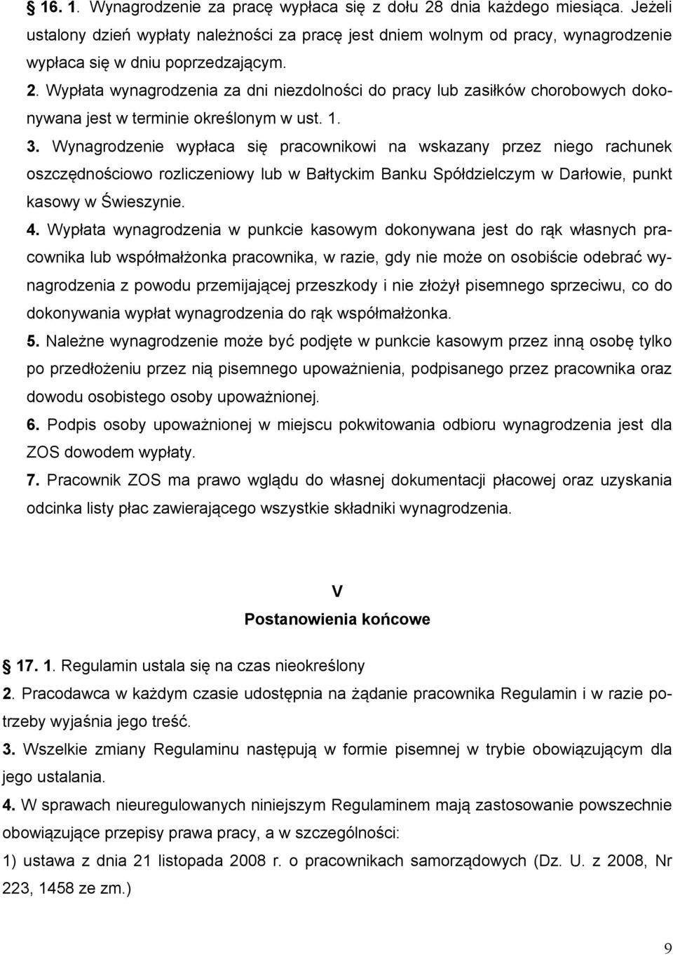 Wypłata wynagrodzenia za dni niezdolności do pracy lub zasiłków chorobowych dokonywana jest w terminie określonym w ust. 1. 3.