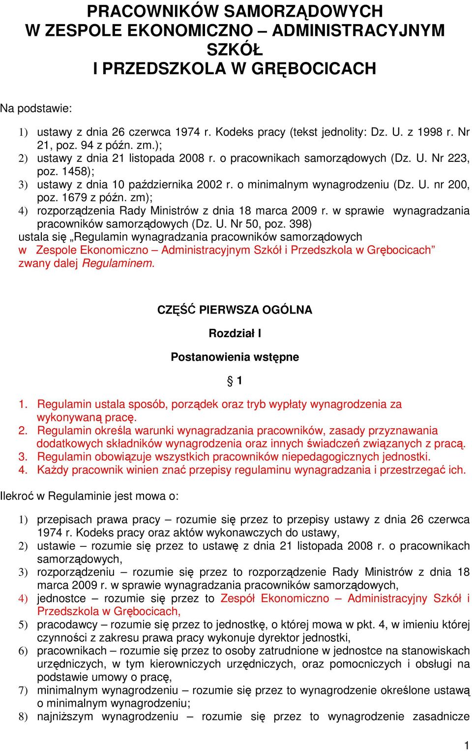 1679 z późn. zm); 4) rozporządzenia Rady Ministrów z dnia 18 marca 2009 r. w sprawie wynagradzania pracowników samorządowych (Dz. U. Nr 50, poz.