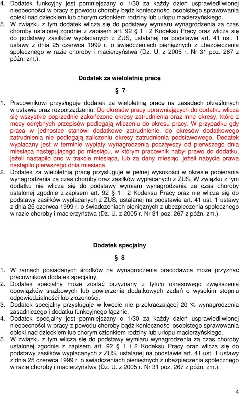 92 1 i 2 Kodeksu Pracy oraz wlicza się do podstawy zasiłków wypłacanych z ZUS, ustalanej na podstawie art. 41 ust. 1 ustawy z dnia 25 czerwca 1999 r.