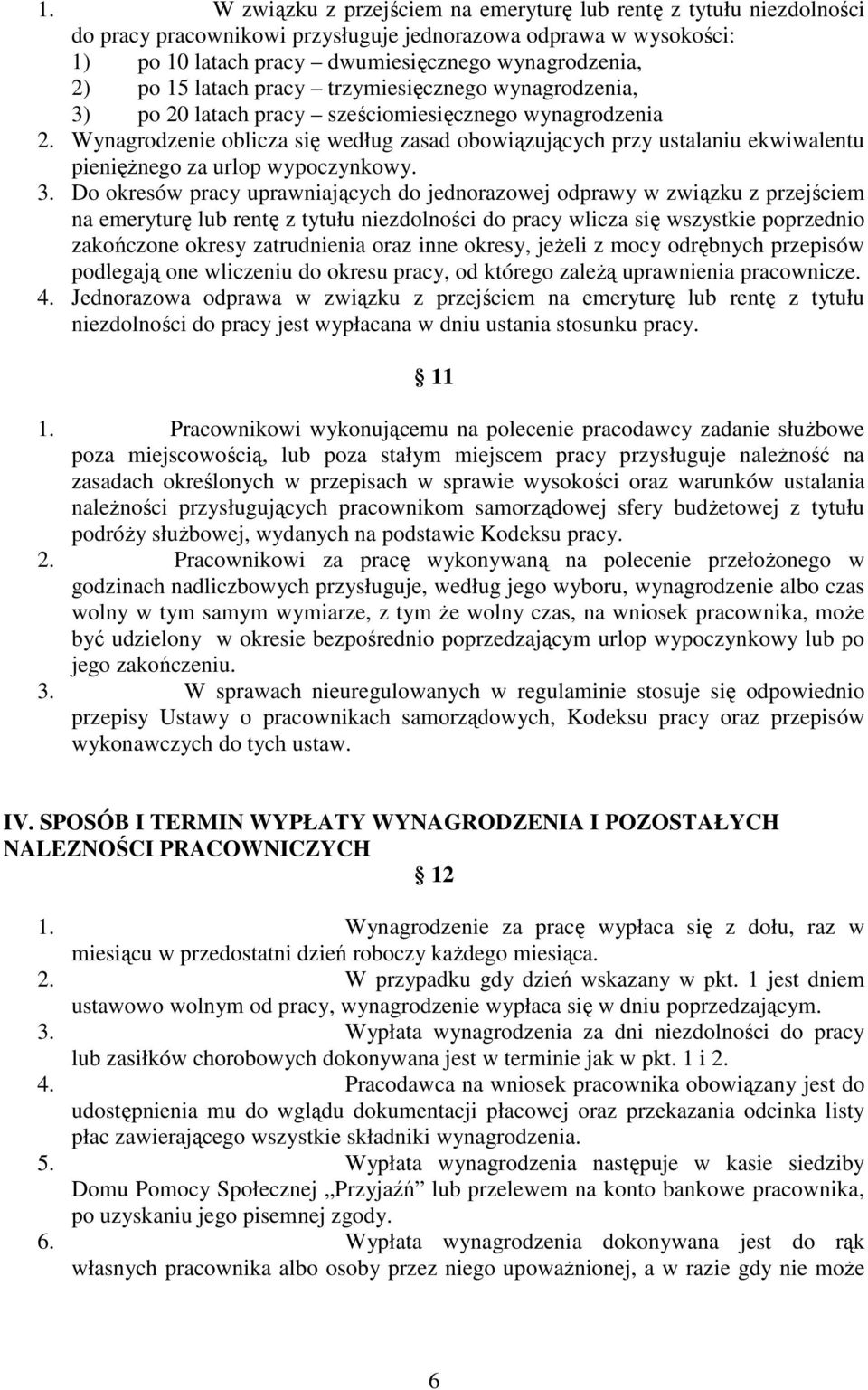 Wynagrodzenie oblicza się według zasad obowiązujących przy ustalaniu ekwiwalentu pienięŝnego za urlop wypoczynkowy. 3.