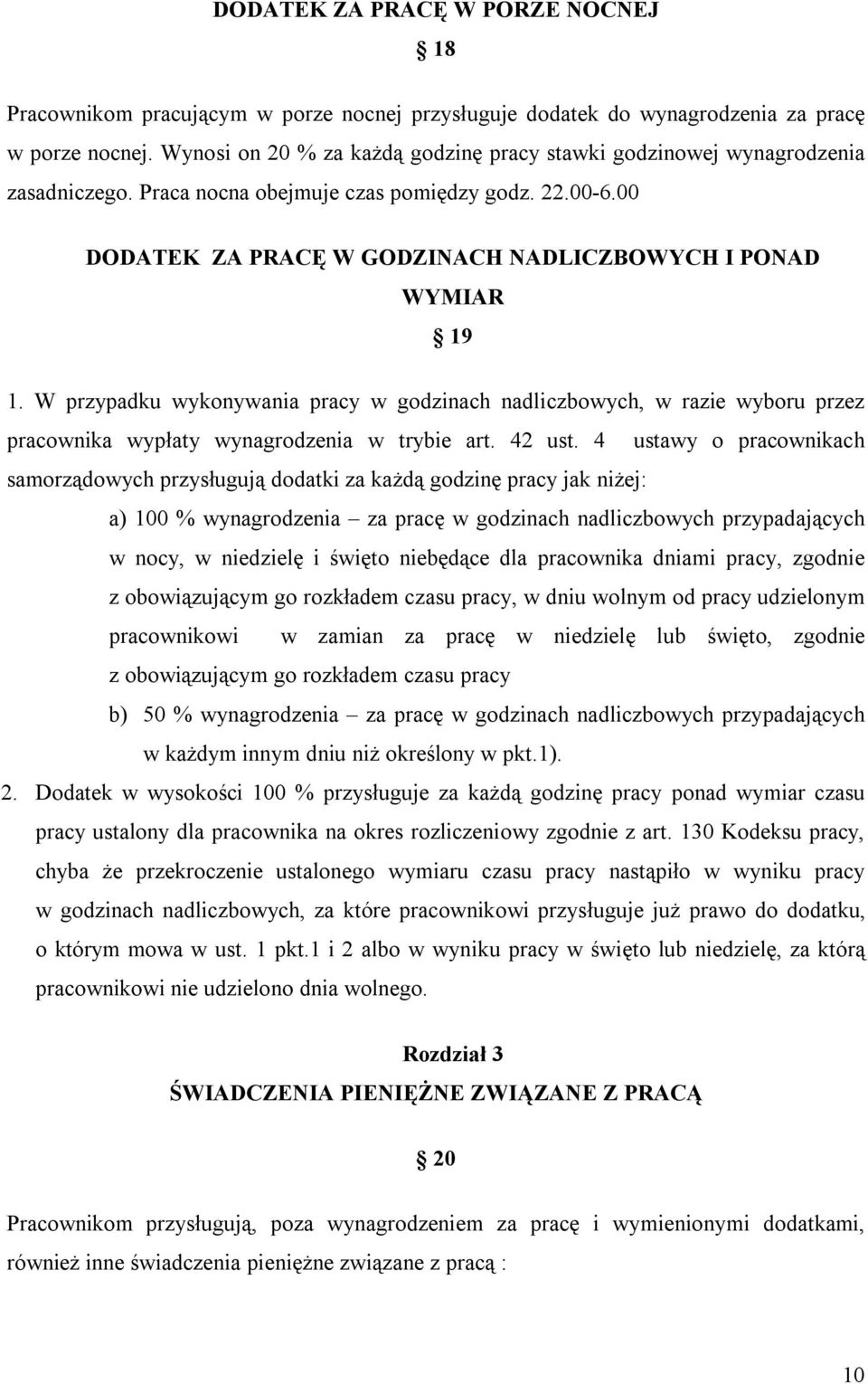 W przypadku wykonywania pracy w godzinach nadliczbowych, w razie wyboru przez pracownika wypłaty wynagrodzenia w trybie art. 42 ust.